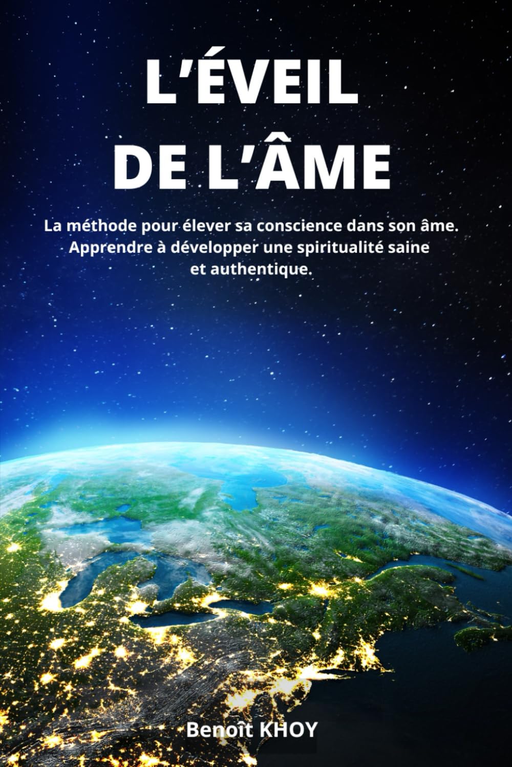 L'éveil de l'âme: La méthode pour élever sa conscience dans son âme. Apprendre à développer une spiritualité saine et authentique. book