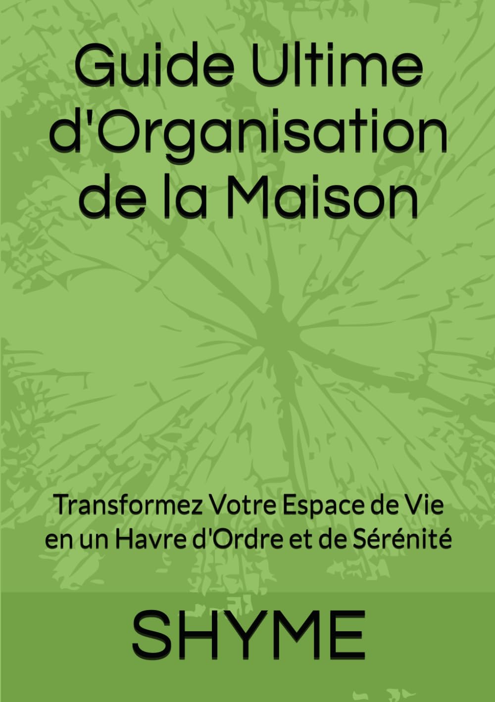Guide Ultime d'Organisation de la Maison: Transformez Votre Espace de Vie en un Havre d'Ordre et de Sérénité book