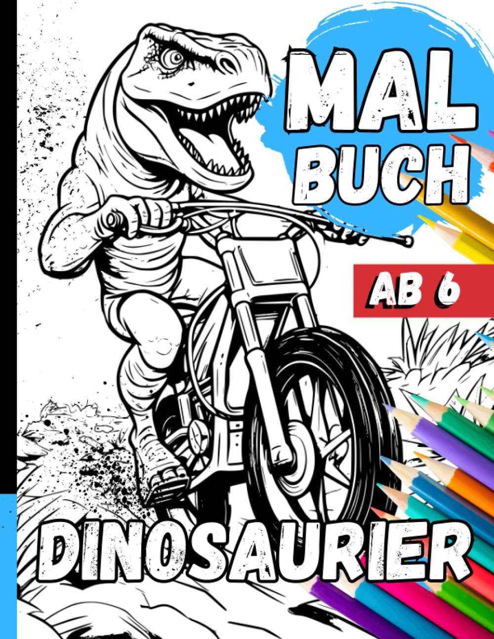 Malbuch Dinosaurier Ab 6: T-Rex Malheft Geschenk Dino Fans I +25 Saurier Motive Zum Anmalen (Incl. Pdf Download) (Dinosaurier Aktivitätsbücher für Kleine Abenteurer) Non-fiction