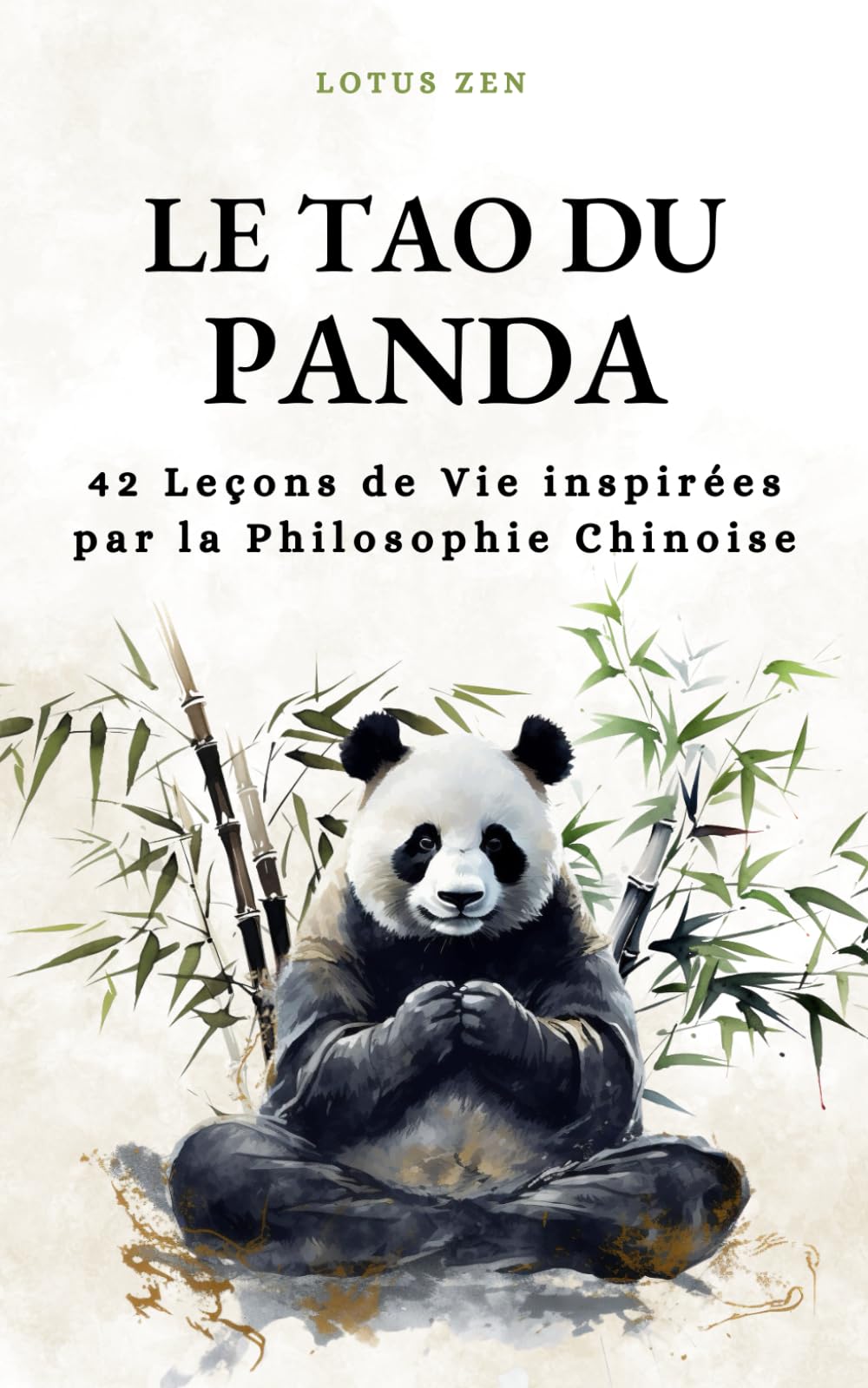 Le Tao Du Panda: 42 Leçons de Vie inspirées par la Philosophie Chinoise (harmonie et bien être mental) (Lotus Zen) Psychology