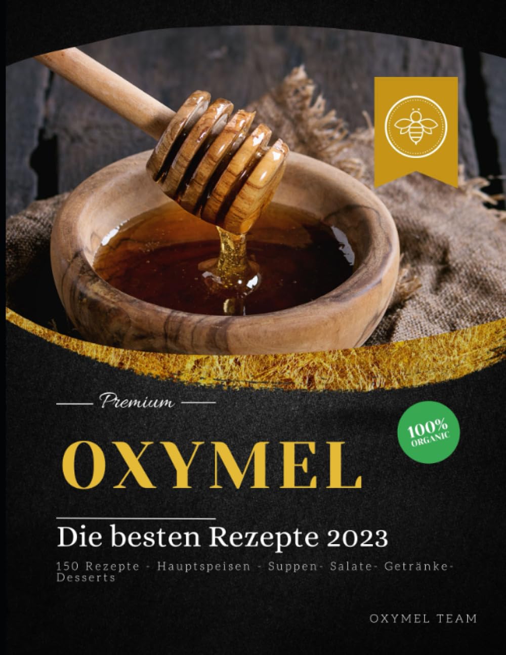 OXYMEL - Die besten Rezepte 2023: 150 Rezepte - Hauptspeisen - Suppen- Salate- Getränke-Desserts "Sonderausgabe" Medicine