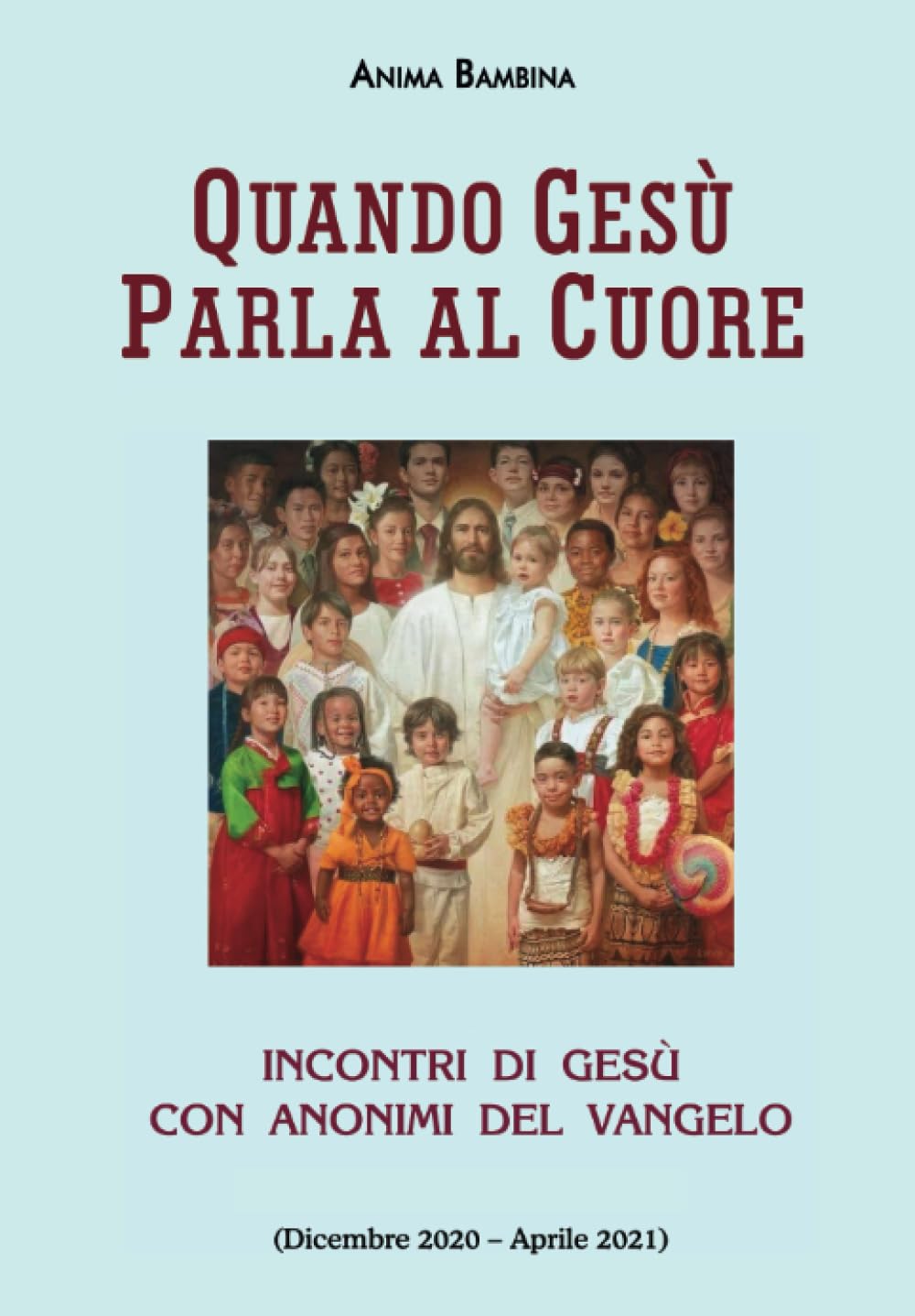 QUANDO GESÙ PARLA AL CUORE: Incontri di Gesù con anonimi del Vangelo Religion & Esotericism