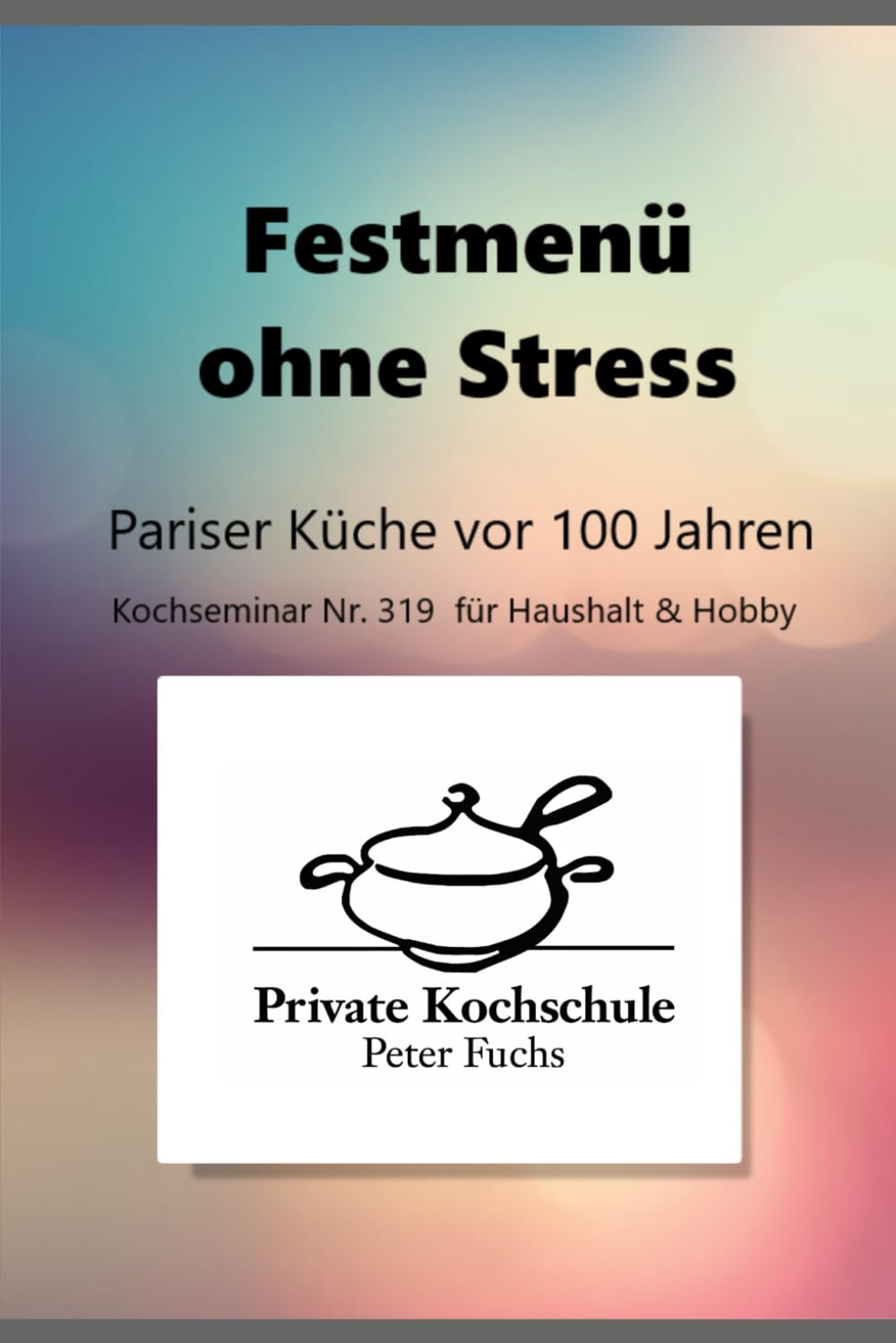 Festmenü ohne Stress: Pariser Küche vor 100 Jahren Cooking & Enjoying