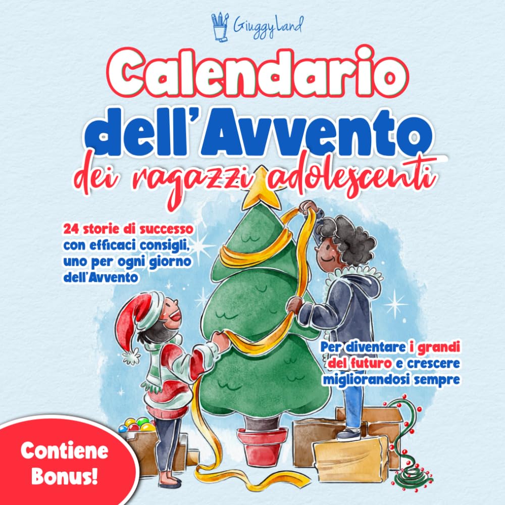 Calendario dell'Avvento dei Ragazzi Adolescenti: 24 Storie di Successo con Efficaci Consigli, uno per ogni Giorno dell'Avvento, per Diventare i Grandi del Futuro e Crescere Migliorandosi Sempre Non-fiction
