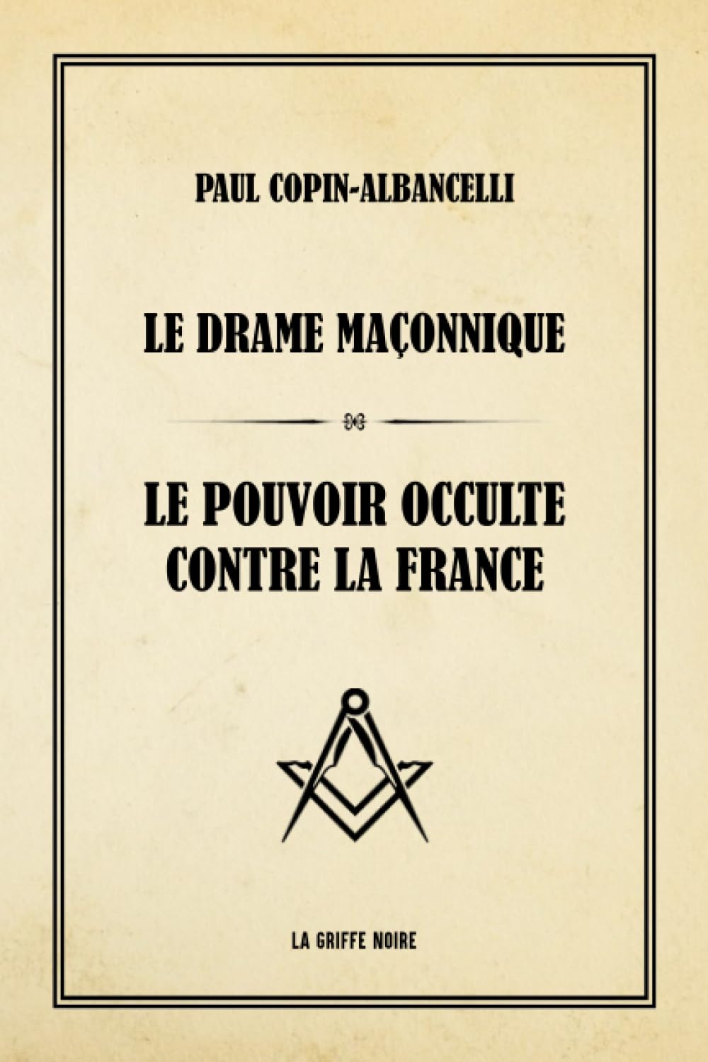 Le drame maçonnique ; Le pouvoir occulte contre la France book