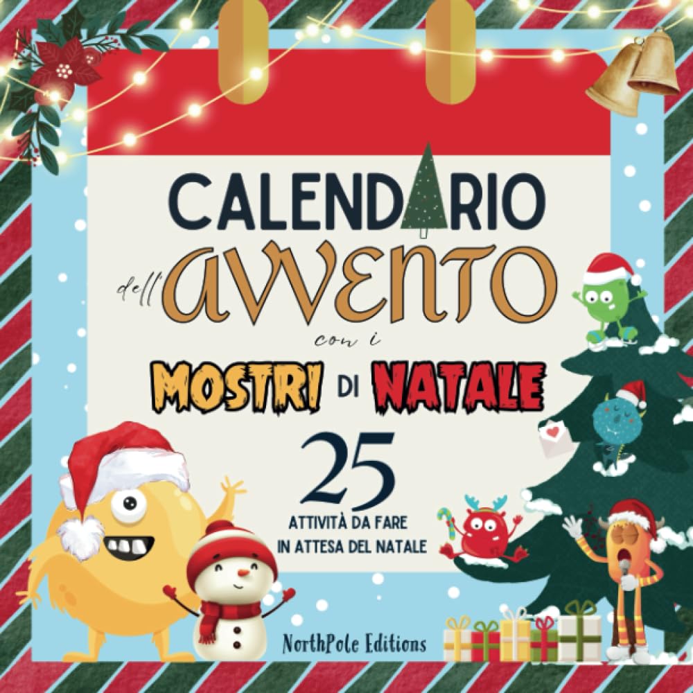 Calendario dell'Avvento con i Mostri di Natale: 25 Giorni di Divertimento con Simpatici Mostri Natalizi. Un Album Divertente per Bambini. Un Libro Gioco di Attività con Frasi in Rima. Ediz. a Colori book