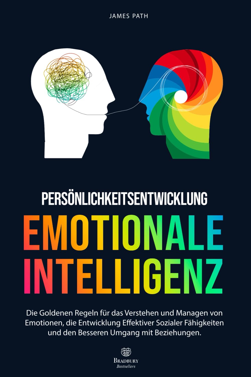 EMOTIONALE INTELLIGENZ: Die Goldenen Regeln für das Verstehen und Managen von Emotionen, die Entwicklung Effektiver Sozialer Fähigkeiten und den ... Entwicklung und Ihren persönlichen Erfolg) Business, Finance & Career
