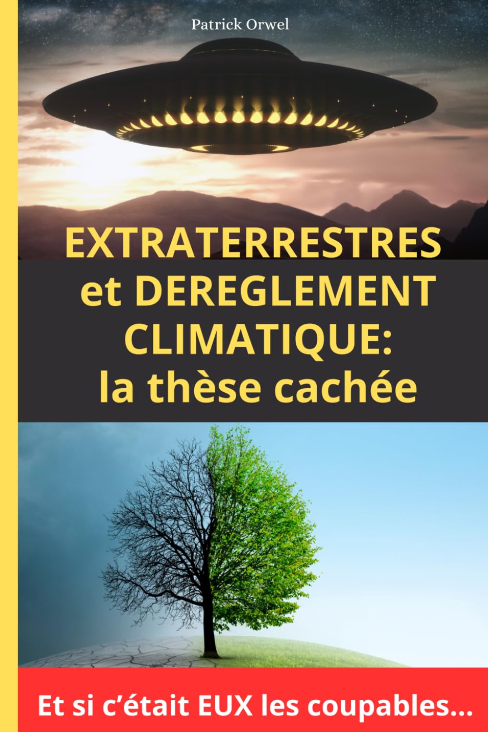 EXTRATERRESTRES ET DÉRÈGLEMENT CLIMATIQUE : LA THÈSE CACHÉE: Et si ce n'était pas l'Homme le coupable, mais EUX... (EXTRATERRESTRES ET OVNI) Religion & Esotericism