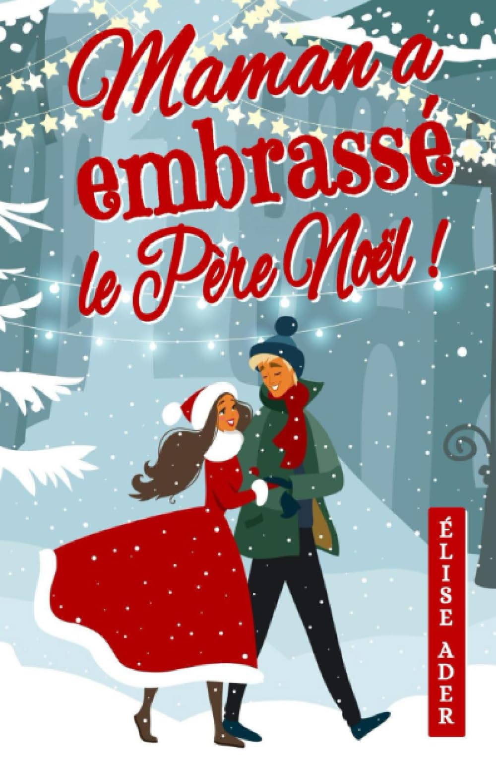 Maman a embrassé le Père Noël ! Contemporary Romance