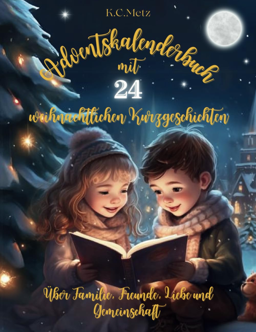 Adventskalenderbuch mit 24 weihnachtlichen Kurzgeschichten über Familie, Freunde, Liebe und Gemeinschaft: Vorlesebuch für die Adventszeit zum lesen lernen für Groß und Klein Lifestyle