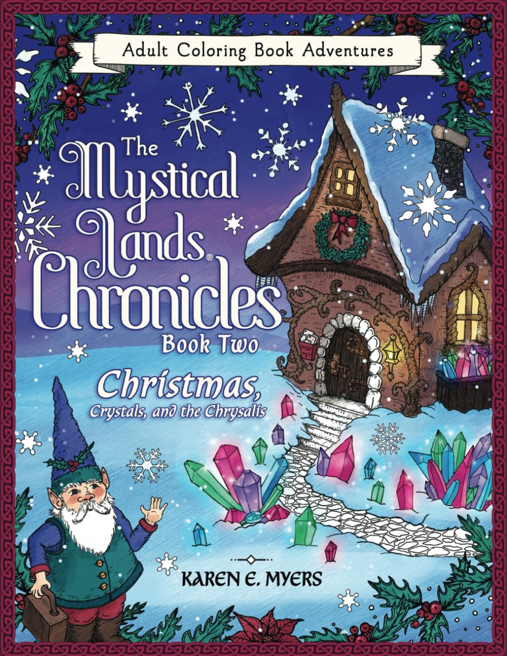 The Mystical Lands Chronicles, Book Two: Christmas, Crystals, and the Chrysalis: Adult Coloring Book Adventures (The Mystical Lands Chronicles, Adult Coloring Book Adventures, Band 2) Hobbies & Crafts