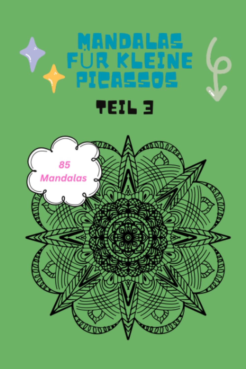 Mandalas für kleine Picassos: Teil 3 (Geschenkideen und Ähnliche Produkte) Novels & Short Stories