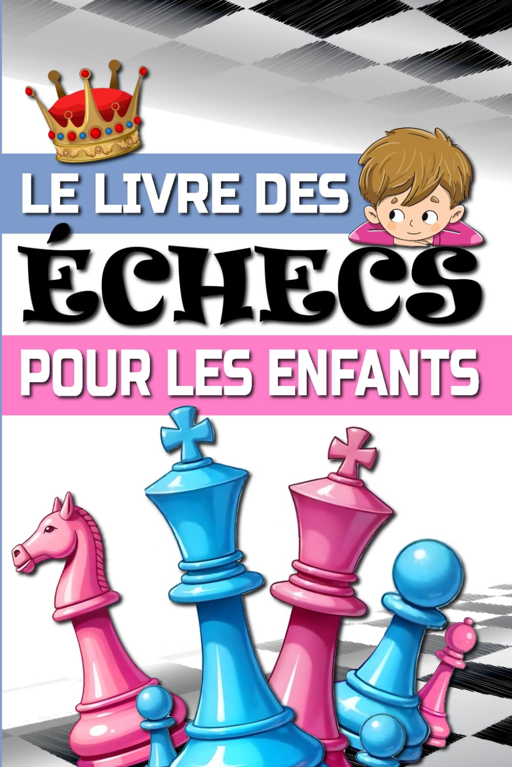 LE LIVRE DES ÉCHECS POUR LES ENFANTS: Guide pour apprendre à jouer aux échecs facilement book
