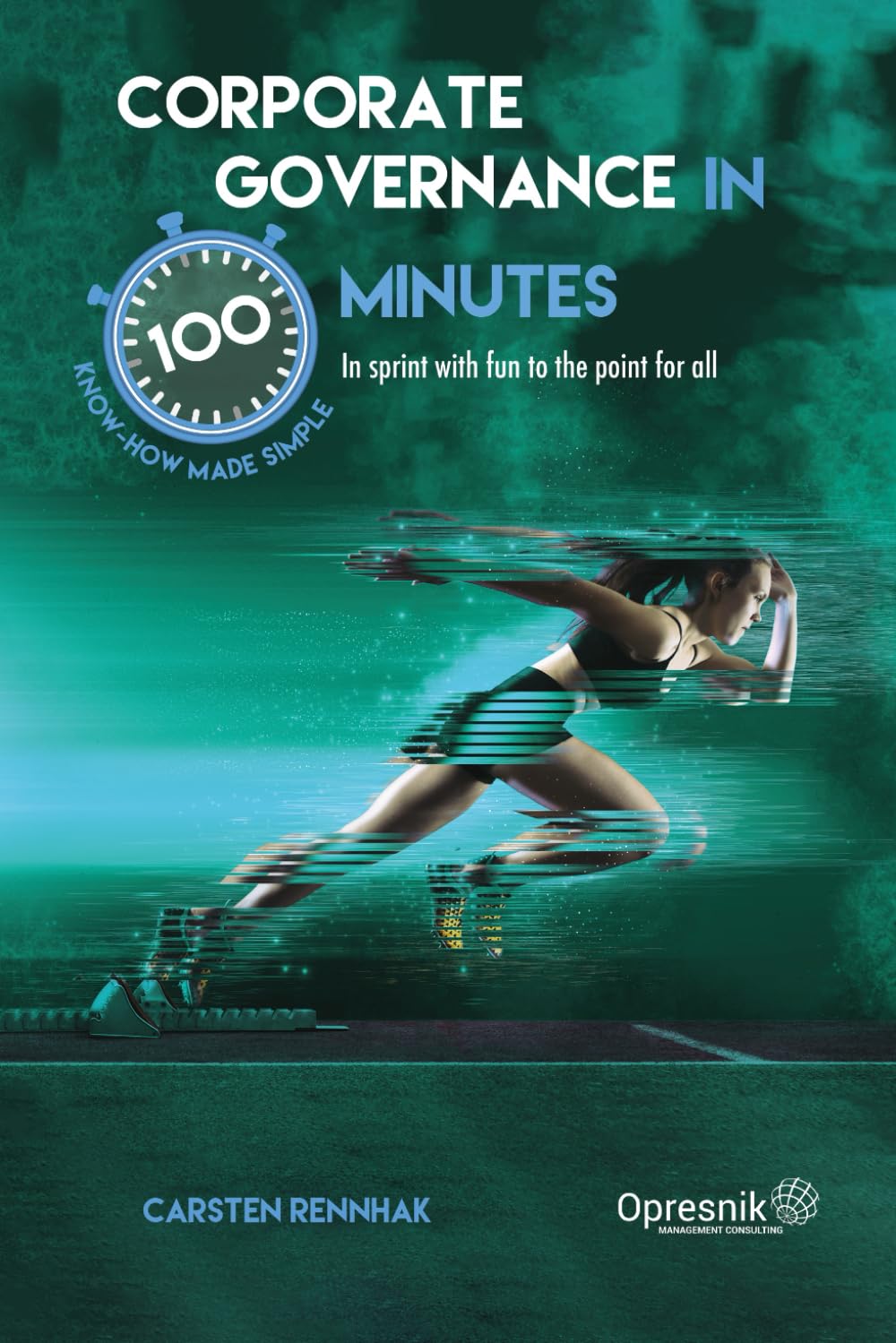 Corporate Governance in 100 Minutes: In sprint with fun to the point for all (Opresnik Management Guides, Band 50) Business, Finance & Career