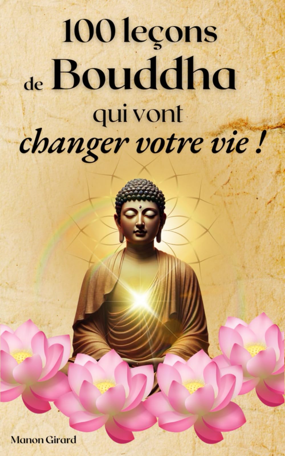 100 leçons de Bouddha qui vont changer votre vie: Développement personnel, bonheur et éveil spirituel book