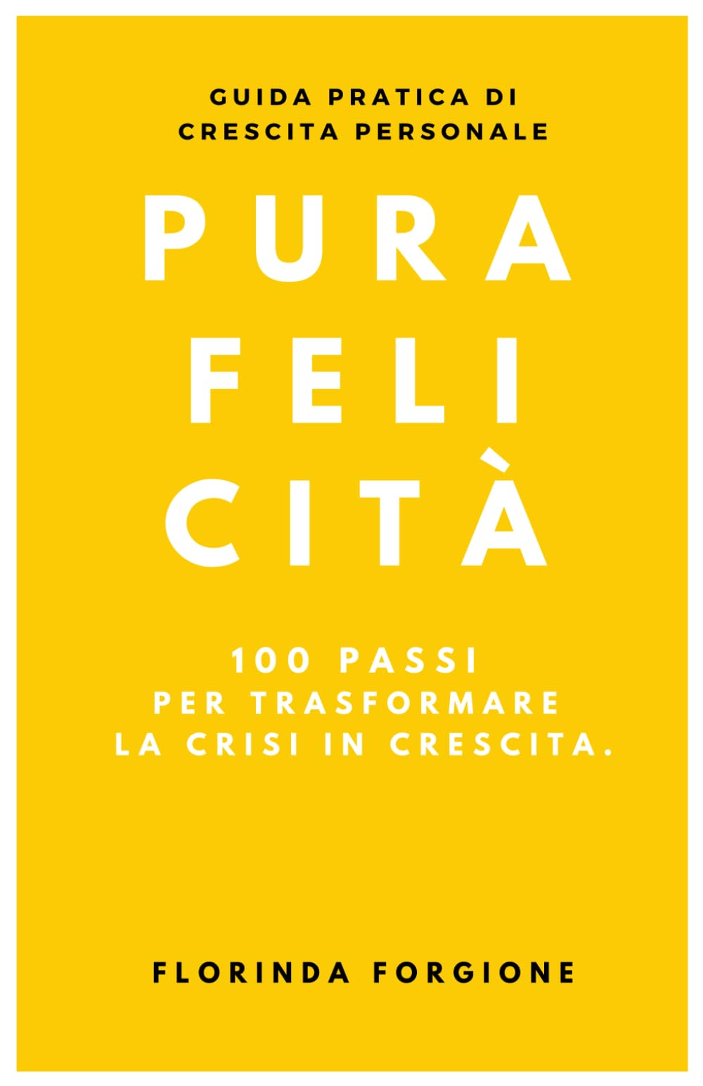 PURA FELICITÀ: 100 PASSI PER TRASFORMARE LA CRISI IN CRESCITA book