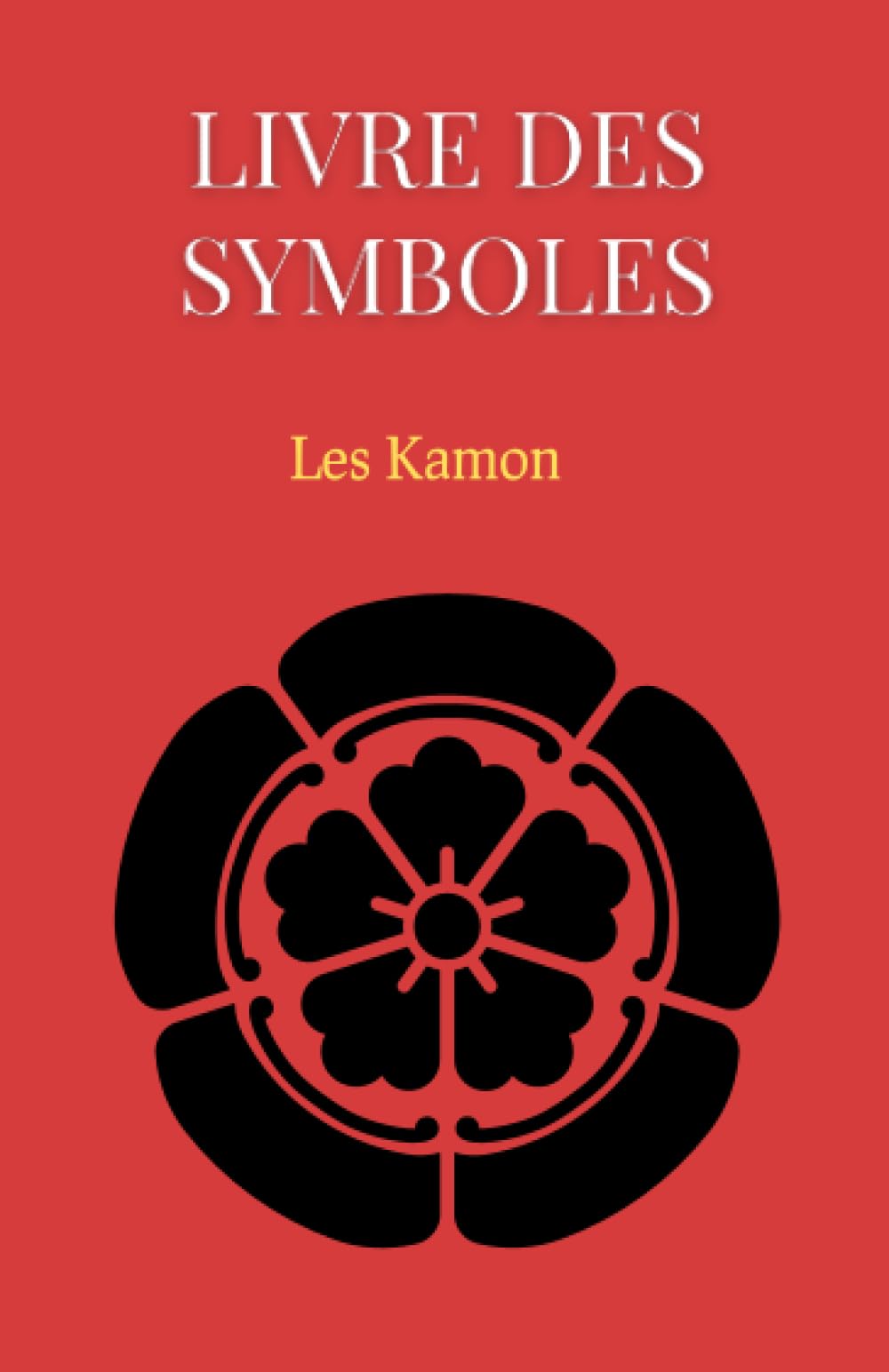 Livre des Symboles : Les Kamon: Petit livre des principaux symboles de la culture japonaise et des emblêmes Social Sciences