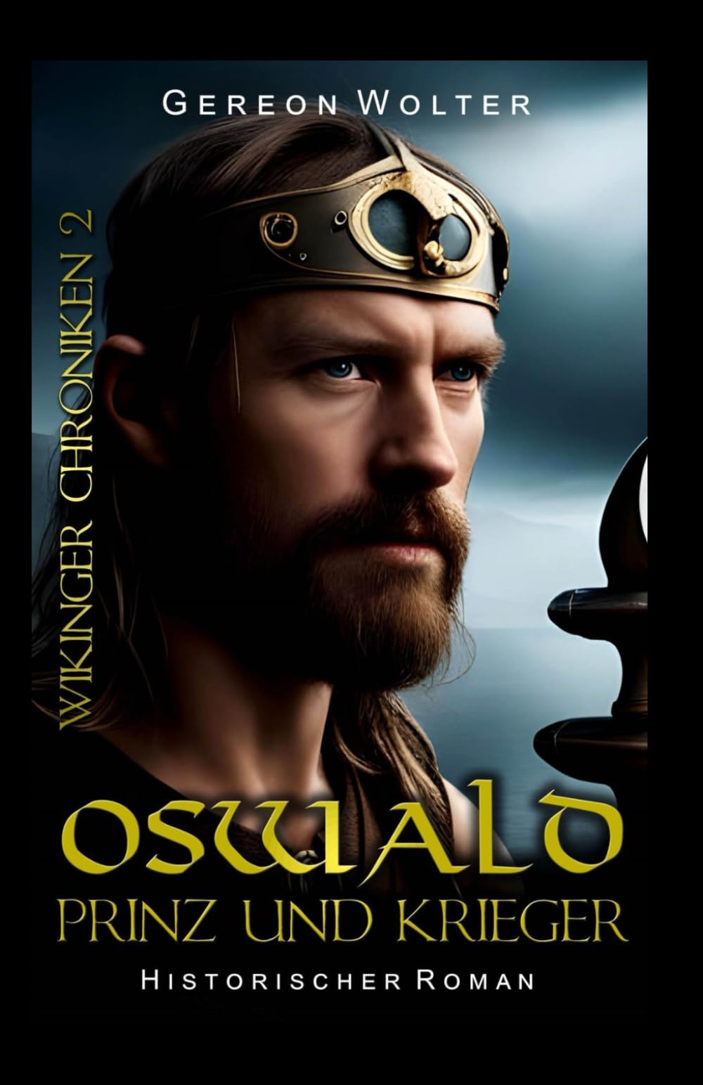 Oswald - Prinz und Krieger: Historischer Roman (WIKINGER CHRONIKEN, Band 2) Action & Adventure