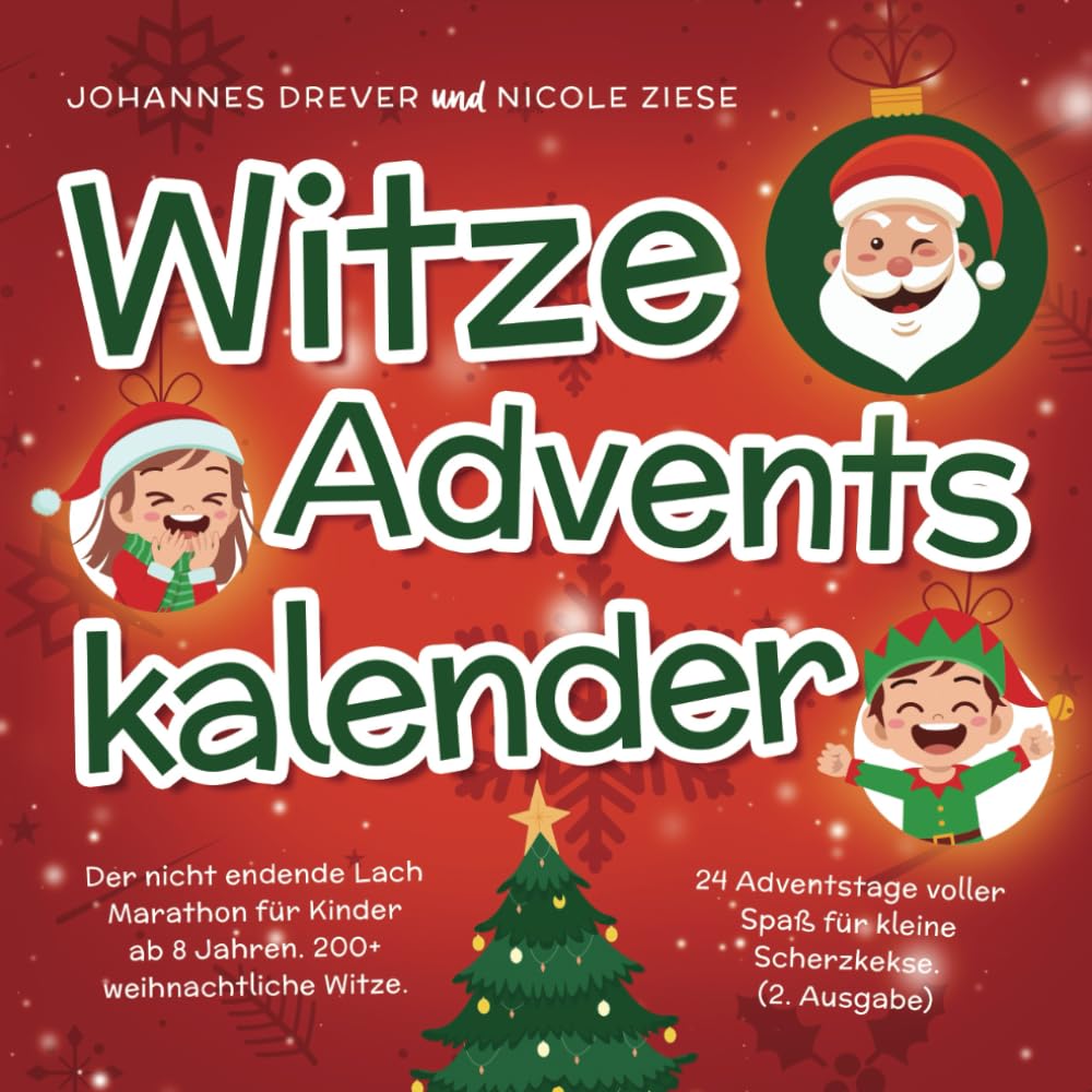 Witze Adventskalender: Der nicht endende Lach Marathon für Kinder ab 8 Jahren. 200+ weihnachtliche Witze. 24 Adventstage voller Spaß für kleine Scherzkekse. (2. Ausgabe) Religion & Esotericism