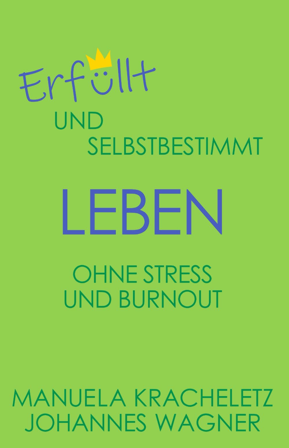 Erfüllt und selbstbestimmt leben ohne Stress und Burnout Health, Nutrition & Fitness