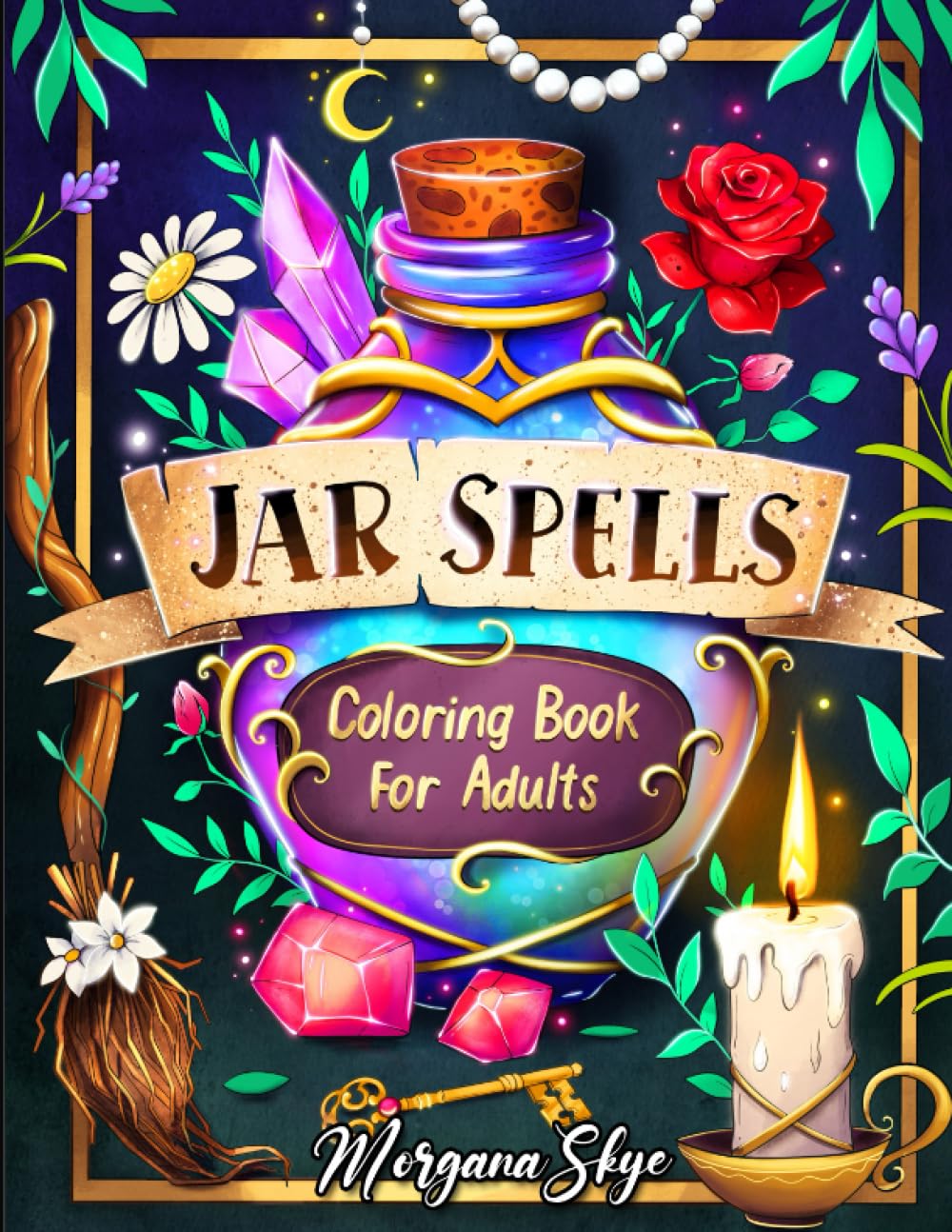 Jar Spells Coloring Book for Adults: Unleash the Power of Magick with Enchanting Scenes and Potent Spells for Health, Success, Money, Love, and Protection Manga