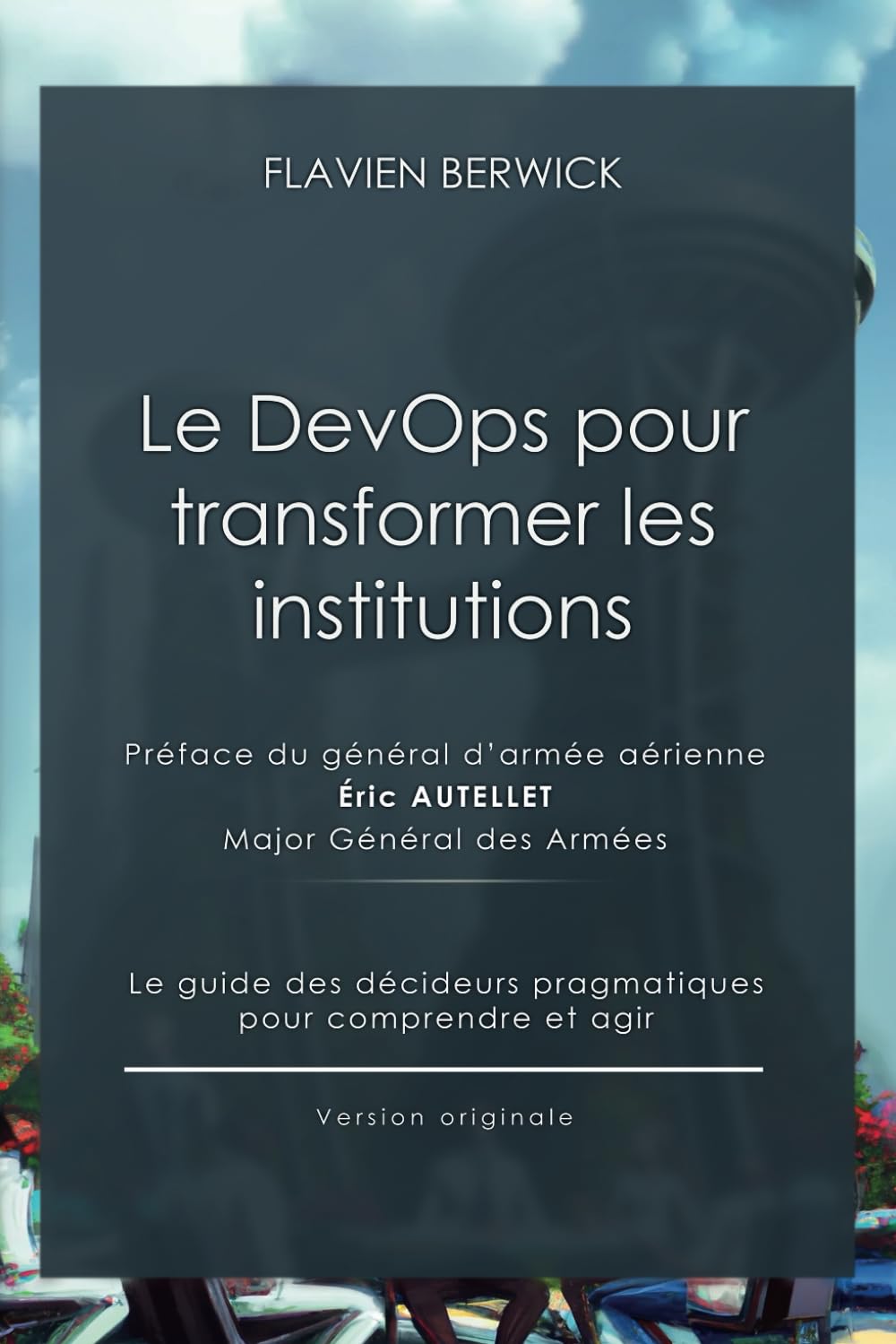 Le DevOps pour transformer les institutions: Le guide des décideurs pragmatiques pour comprendre et agir. book