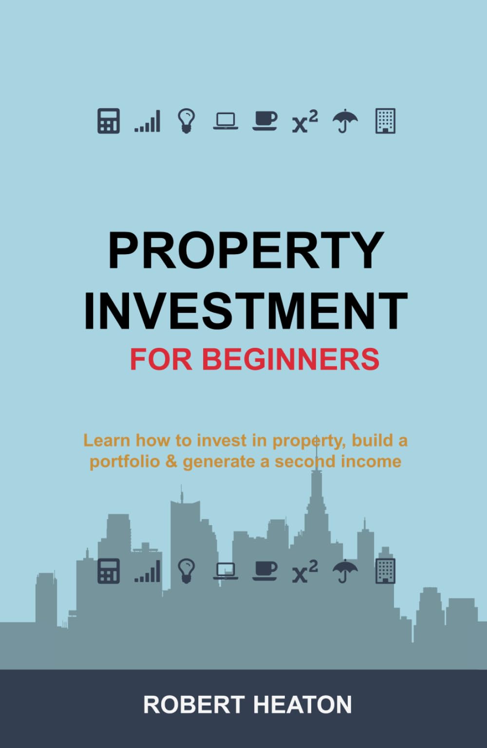 Property Investment for Beginners: Learn how to invest in property, build a portfolio & generate a second income (Essential Property) Business, Finance & Career