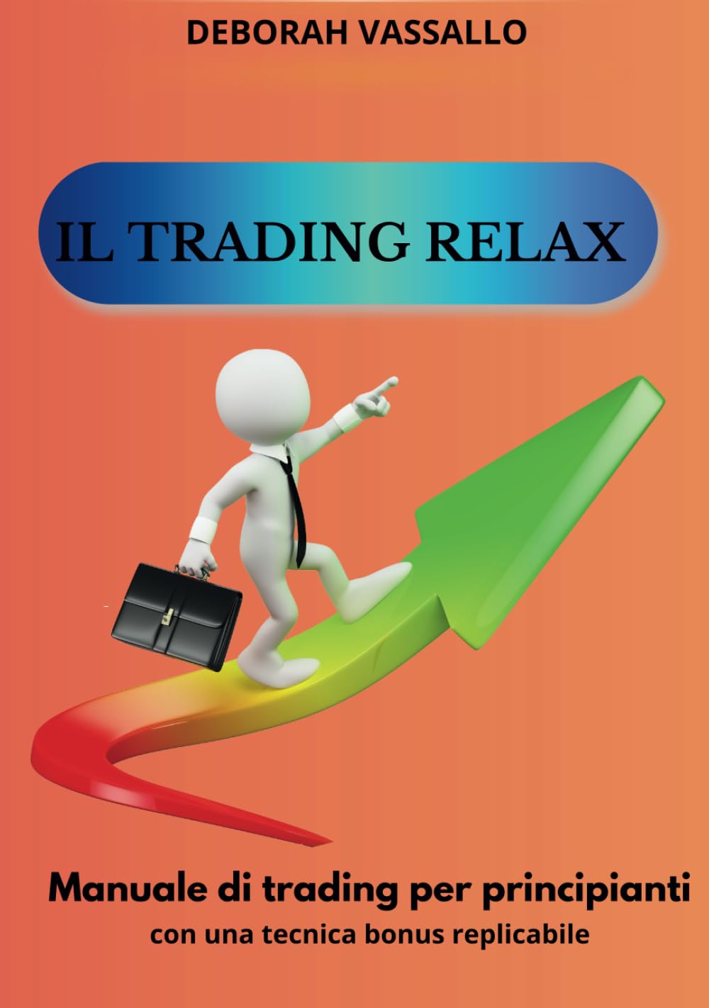 CrysalideTrading- IL TRADING RELAX!: Manuale di Trading per principianti con una Tecnica bonus replicabile book
