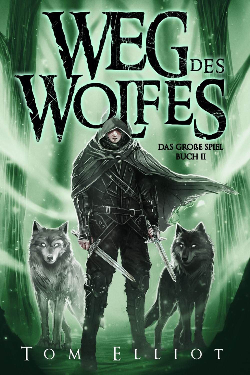 Weg des Wolfes, Buch 2: Ein Dark Fantasy Abenteuer (Das Große Spiel, Band 2) Action & Adventure
