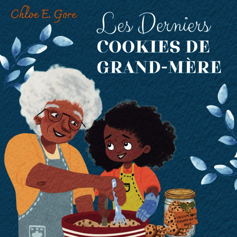 Les Derniers Cookies de Grand-mère: Un Livre pour Enfants sur la Mort: Un Livre pour Enfants pour Soutenir le Deuil de la Perte d'un Grand-parent 4-6 years