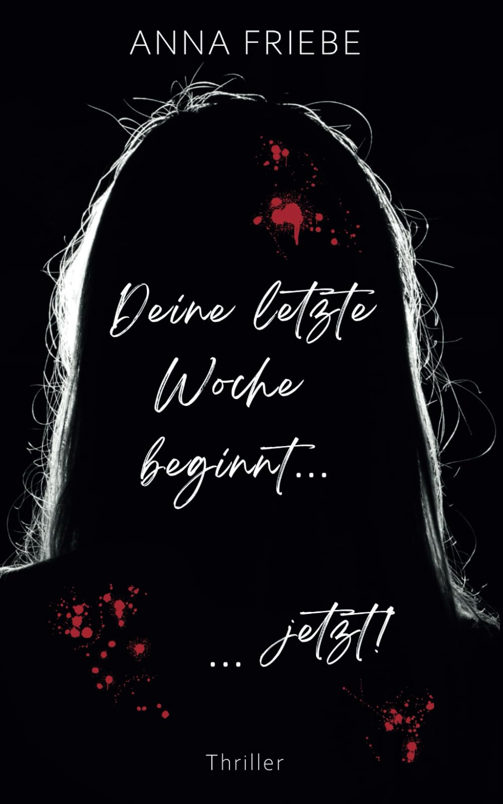 Deine letzte Woche beginnt ... ... jetzt!: Thriller book