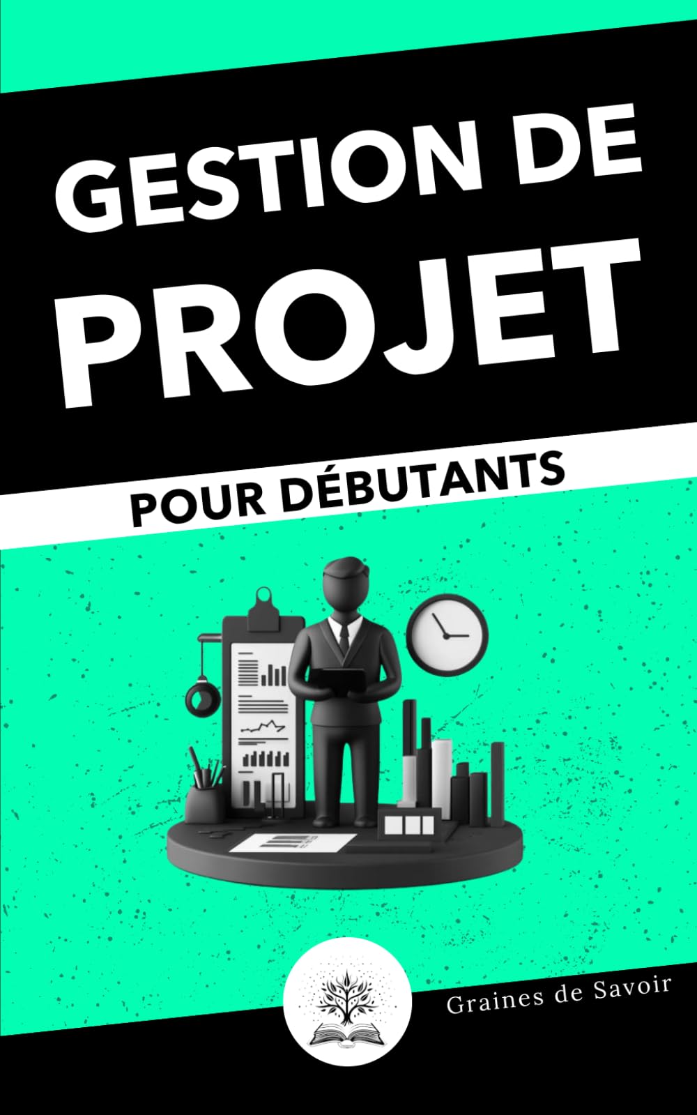 Gestion de projet simplifiée : Guide pratique pour les débutants book