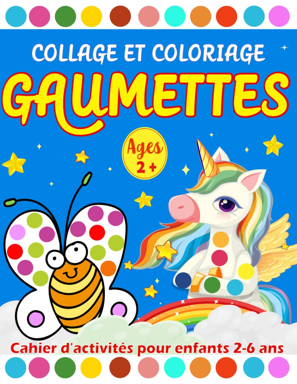 Collage et Colloriage Gaumettes -Cahier d'activités pour enfants 2-6 ans: Illustrations Fabuleuses à Colorier avec des Pastilles Autocollantes et Marqueurs à Points Novels & Short Stories
