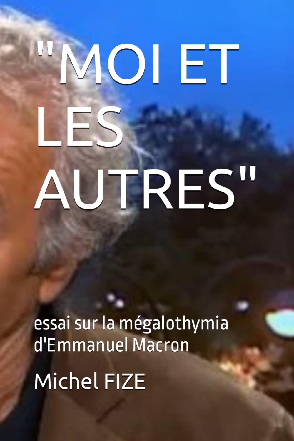 "MOI ET LES AUTRES": essai sur la mégalothymia d'Emmanuel Macron book