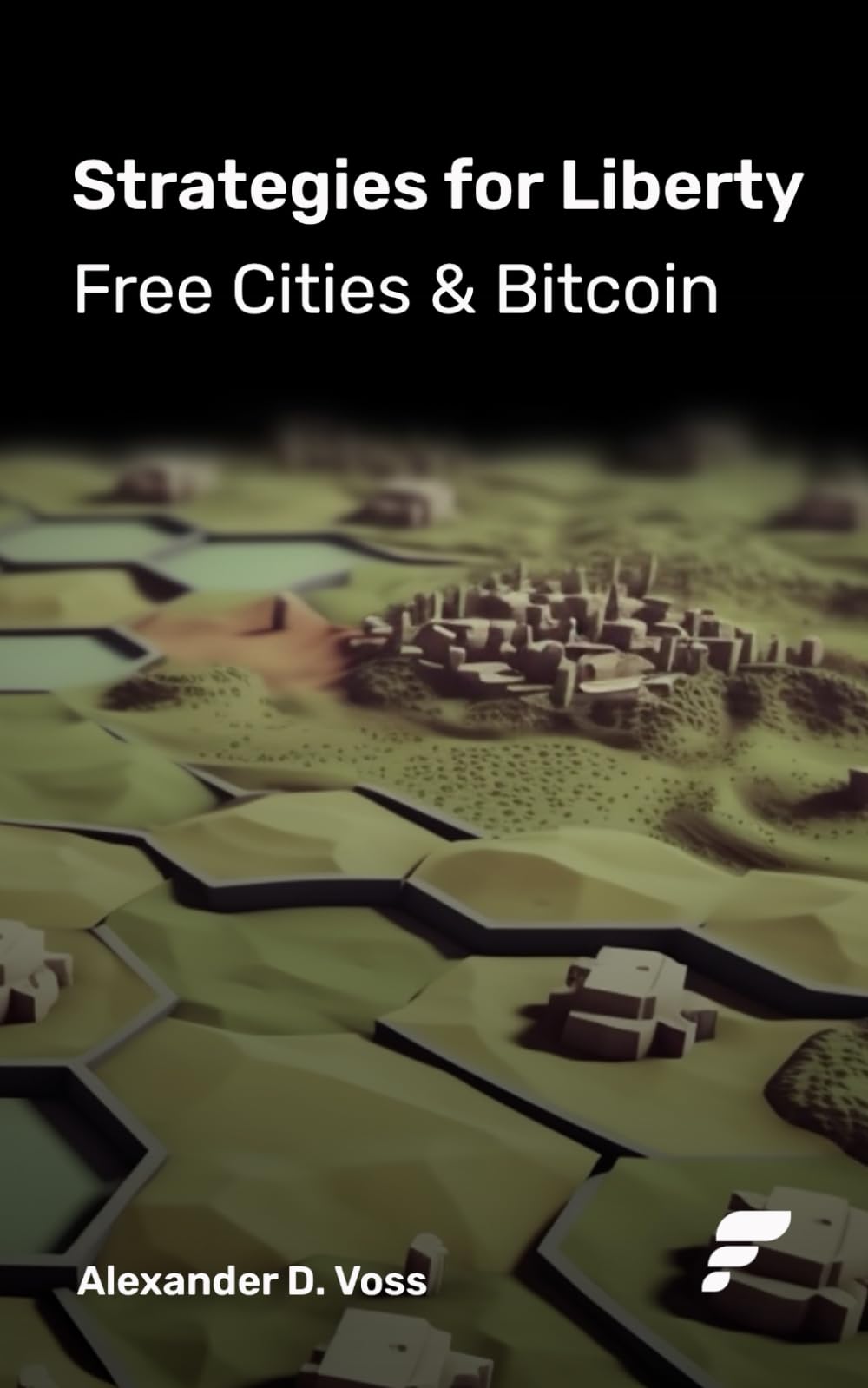 Strategies for Liberty: Free Cities & Bitcoin Business, Finance & Career
