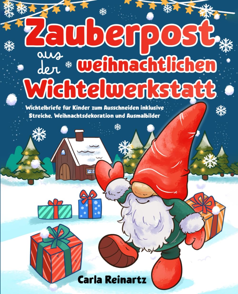 Zauberpost aus der weihnachtlichen Wichtelwerkstatt: Fertige Wichtelbriefe für Kinder zum Ausschneiden inklusive Streiche, Weihnachtsdekoration und Ausmalbilder | Wichtelbuch-Komplettpaket Non-fiction