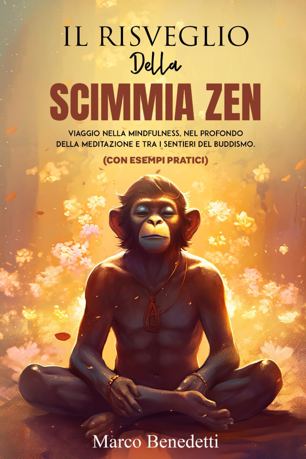 IL RISVEGLIO DELLA SCIMMIA ZEN: Viaggio nella mindfulness, nel profondo della meditazione e tra i sentieri del buddismo (CON ESEMPI PRATICI) book