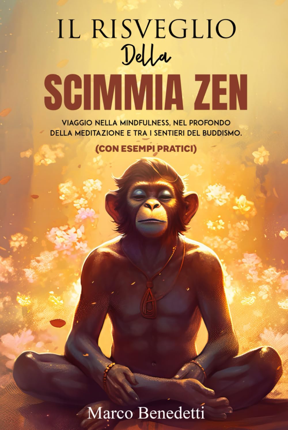 IL RISVEGLIO DELLA SCIMMIA ZEN: Viaggio nella mindfulness, nel profondo della meditazione e tra i sentieri del buddismo (CON ESEMPI PRATICI) (Libri sulla Psicologia, Mindfulness e Meditazione) Social Sciences