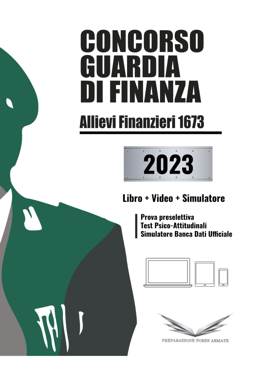 Concorso Allievi Finanzieri 2023, 1673. Libro, VIdeoCorsi e Applicazione.: Il libro dedicato al concorso Allievi Guardia di Finanza 2023 in cartaceo e digitale book