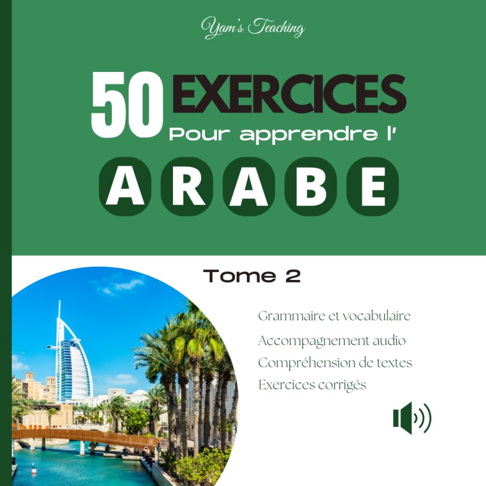 50 exercices pour apprendre l'arabe ( tome 2): Leçons et exercices corrigés pour parler et comprendre l’arabe littéraire. book