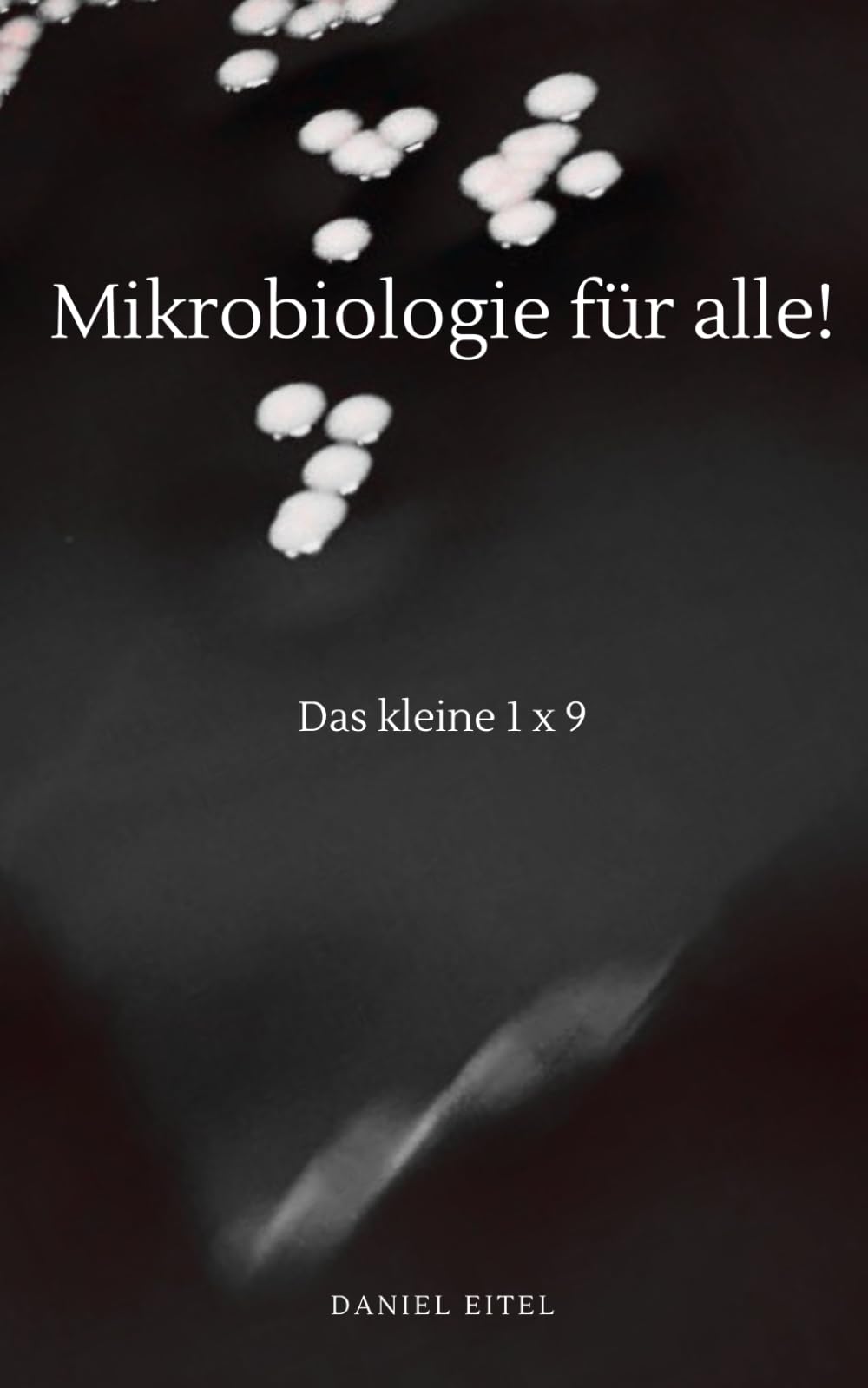 Mikrobiologie für alle!: Das kleine 1 x 9 Medicine