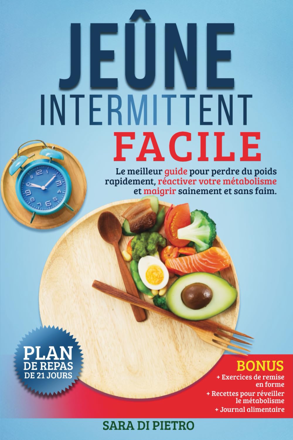 JEÛNE INTERMITTENT: FACILE: Le meilleur guide pour perdre du poids rapidement, réactiver votre métabolisme et maigrir sainement et sans faim. (Nutrizione, dietetica e salute.) Business, Finance & Career