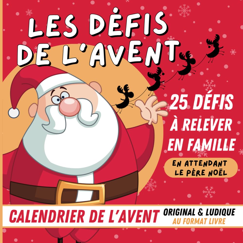 Calendrier de l’Avent Spécial Défis en Famille: Livre d’activités avec 25 défis variés pour attendre Noël I Prêt à l’emploi (pas de matériel ... renforcer les liens familiaux loin des écrans Non-fiction
