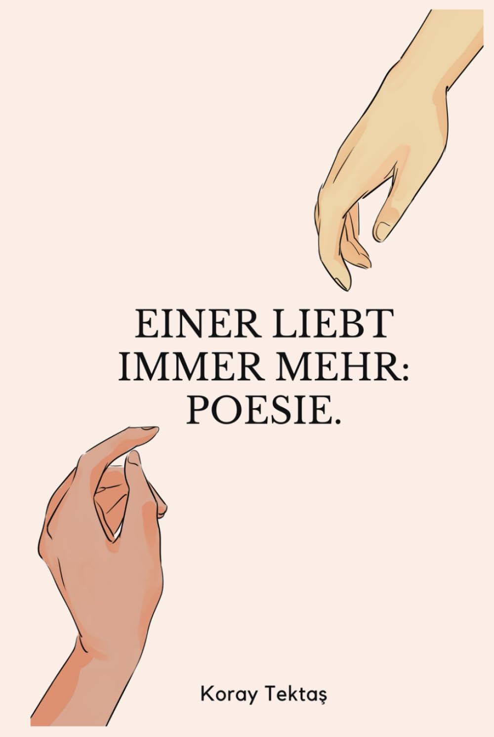 Einer liebt immer mehr: Heilung durch Poesie von Koray Tektas (Poesie für deine Seele) Partnership & Love