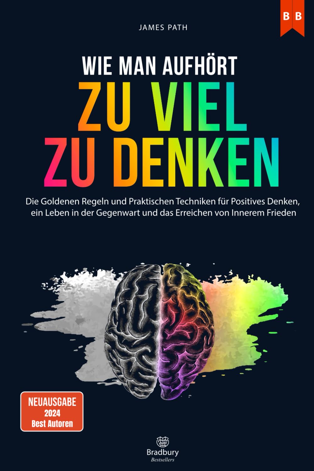 WIE MAN AUFHÖRT, ZU VIEL ZU DENKEN: Die Goldenen Regeln und Praktischen Techniken für Positives Denken, ein Leben in der Gegenwart und das Erreichen ... Entwicklung und Ihren persönlichen Erfolg) Medicine