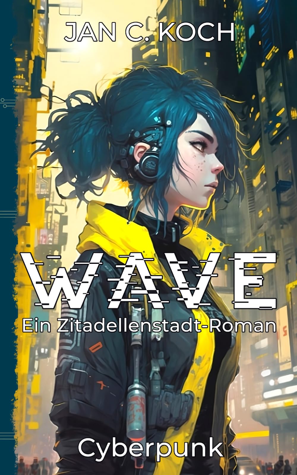 Wave: Ein Zitadellenstadt-Roman (Cyberpunk) (Die Zitadellenstadt-Reihe, Band 1) Action & Adventure