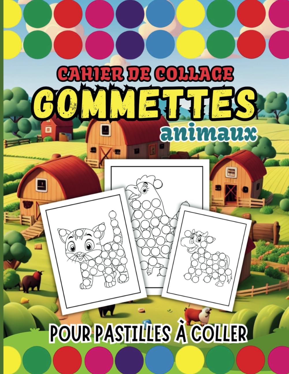 CAHIER DE COLLAGE GOMMETTES ANIMAUX: Dessins pour pastilles à coller ou coloriage avec Marqueurs à Points, des Feutres, Peinture à Doigts | Cahier d'activités pour enfants de 2 à 6 ans. Film, Art & Culture