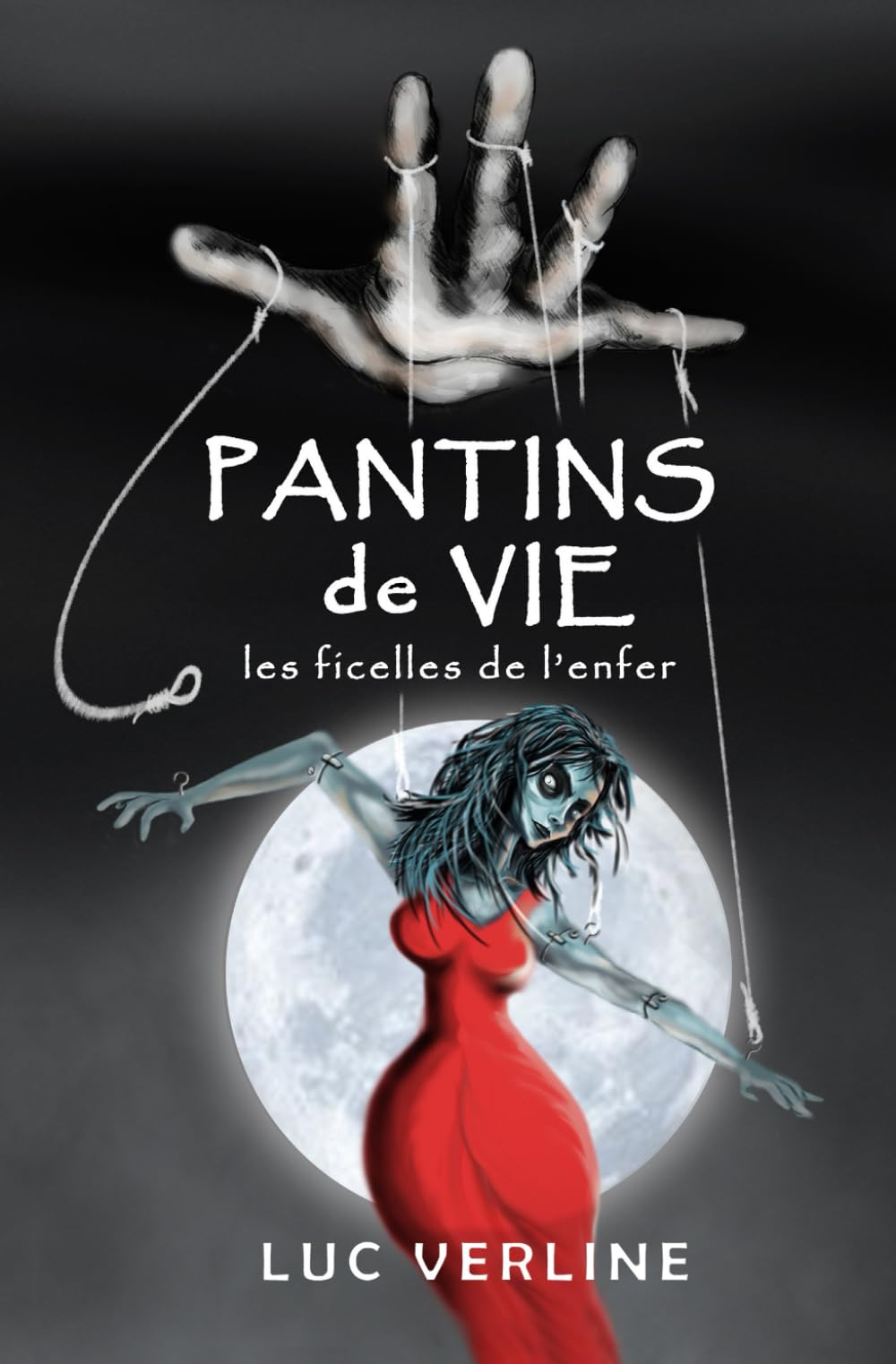 PANTINS DE VIE - Les ficelles de l'enfer: Thriller Psychologique Fantasy & Sci-Fi