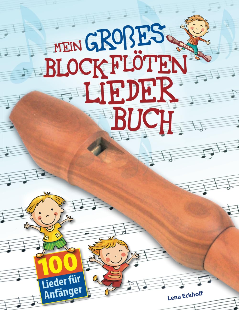 Mein großes Blockflöten-Liederbuch: 100 Lieder für Anfänger Sheet Music
