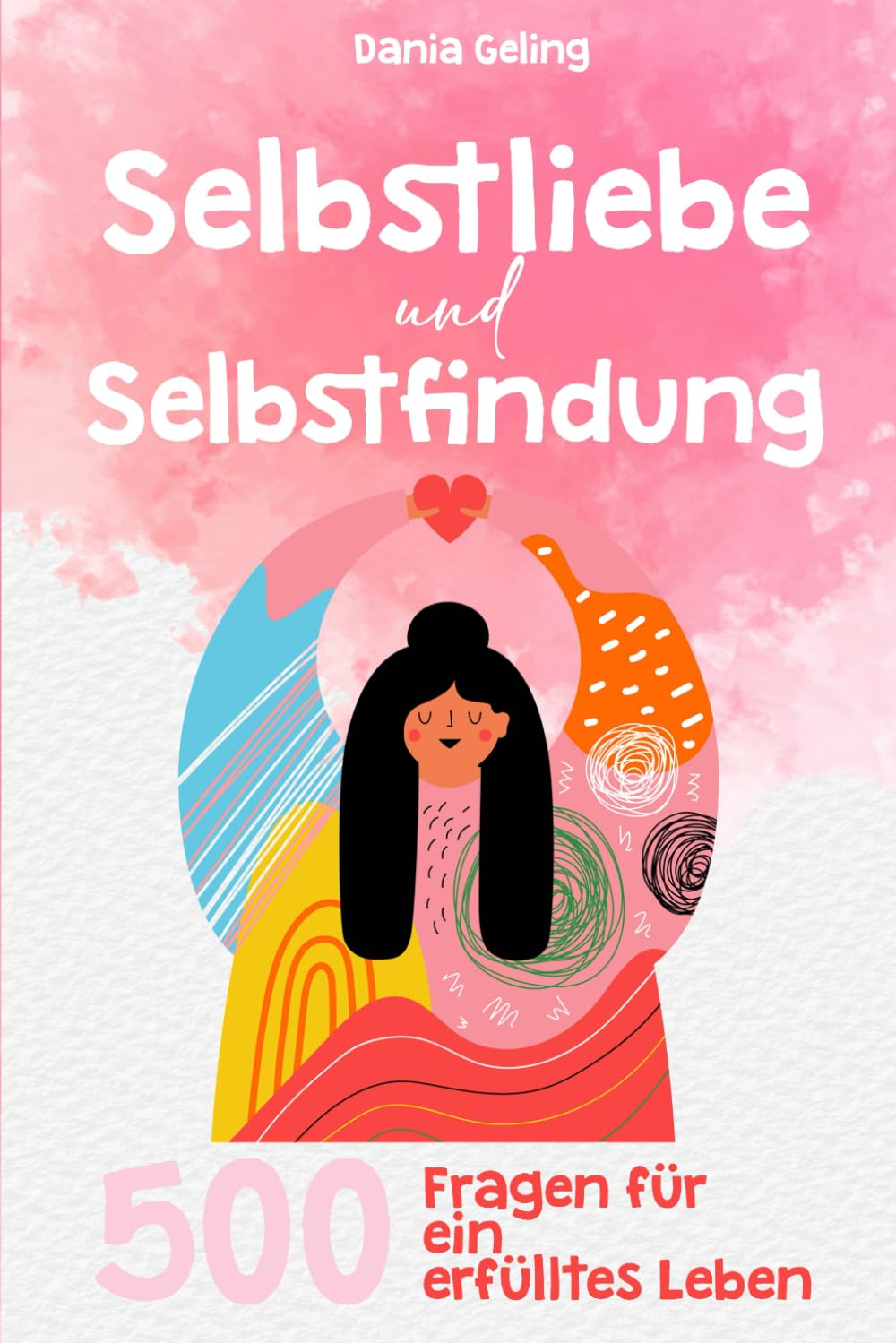 Selbstliebe und Selbstfindung: 500 Fragen für ein erfülltes Leben Lifestyle